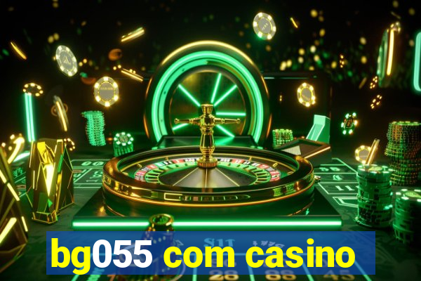 bg055 com casino